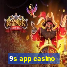 9s app casino
